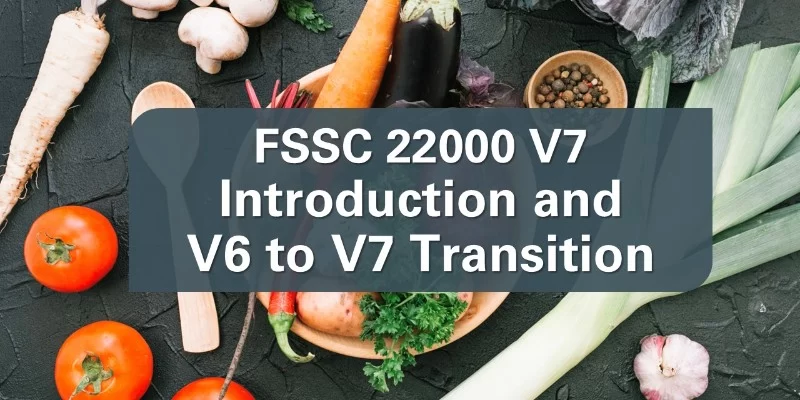 FSSC 22000 V7: Introduction and V6 to V7 Transition Training Course