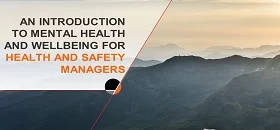 An Introduction to Mental Health and Wellbeing for Health and Safety Managers