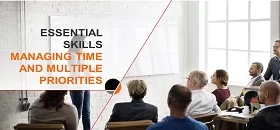 Essential Skills - Managing Time and Multiple Priorities Training Course